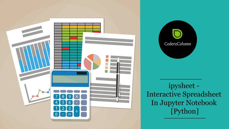 ipysheet - Interactive Spreadsheet in Jupyter Notebook [Python]